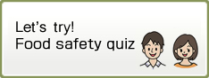 Let’s try! Food safety quiz